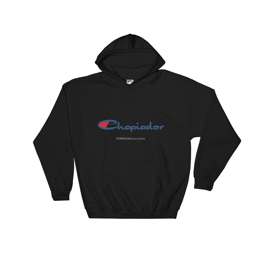 Chapiador Hoodie  - 2020 - DominicanGirlfriend.com - Frases Dominicanas - República Dominicana Lifestyle Graphic T-Shirts Streetwear & Accessories - New York - Bronx - Washington Heights - Miami - Florida - Boca Chica - USA - Dominican Clothing