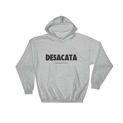 Desacata Hoodie  - 2020 - DominicanGirlfriend.com - Frases Dominicanas - República Dominicana Lifestyle Graphic T-Shirts Streetwear & Accessories - New York - Bronx - Washington Heights - Miami - Florida - Boca Chica - USA - Dominican Clothing