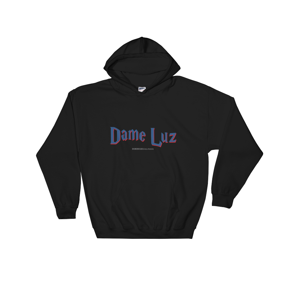 Dame Luz Unisex Hoodie  - 2020 - DominicanGirlfriend.com - Frases Dominicanas - República Dominicana Lifestyle Graphic T-Shirts Streetwear & Accessories - New York - Bronx - Washington Heights - Miami - Florida - Boca Chica - USA - Dominican Clothing