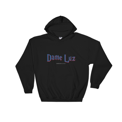 Dame Luz Unisex Hoodie  - 2020 - DominicanGirlfriend.com - Frases Dominicanas - República Dominicana Lifestyle Graphic T-Shirts Streetwear & Accessories - New York - Bronx - Washington Heights - Miami - Florida - Boca Chica - USA - Dominican Clothing