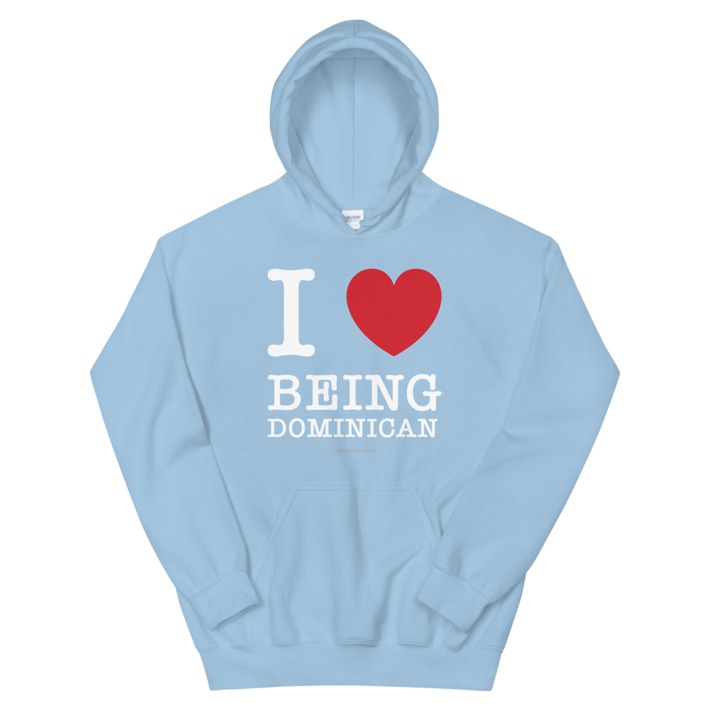 I Love Being Dominican Unisex Hoodie  - 2020 - DominicanGirlfriend.com - Frases Dominicanas - República Dominicana Lifestyle Graphic T-Shirts Streetwear & Accessories - New York - Bronx - Washington Heights - Miami - Florida - Boca Chica - USA - Dominican Clothing