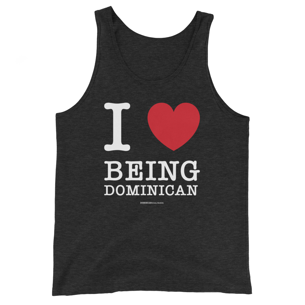 I Love Being Dominican Unisex Tank Top  - 2020 - DominicanGirlfriend.com - Frases Dominicanas - República Dominicana Lifestyle Graphic T-Shirts Streetwear & Accessories - New York - Bronx - Washington Heights - Miami - Florida - Boca Chica - USA - Dominican Clothing