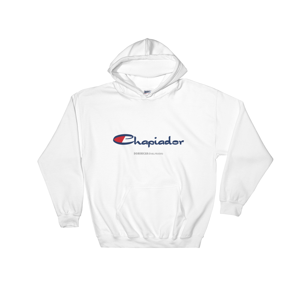 Chapiador Hoodie  - 2020 - DominicanGirlfriend.com - Frases Dominicanas - República Dominicana Lifestyle Graphic T-Shirts Streetwear & Accessories - New York - Bronx - Washington Heights - Miami - Florida - Boca Chica - USA - Dominican Clothing