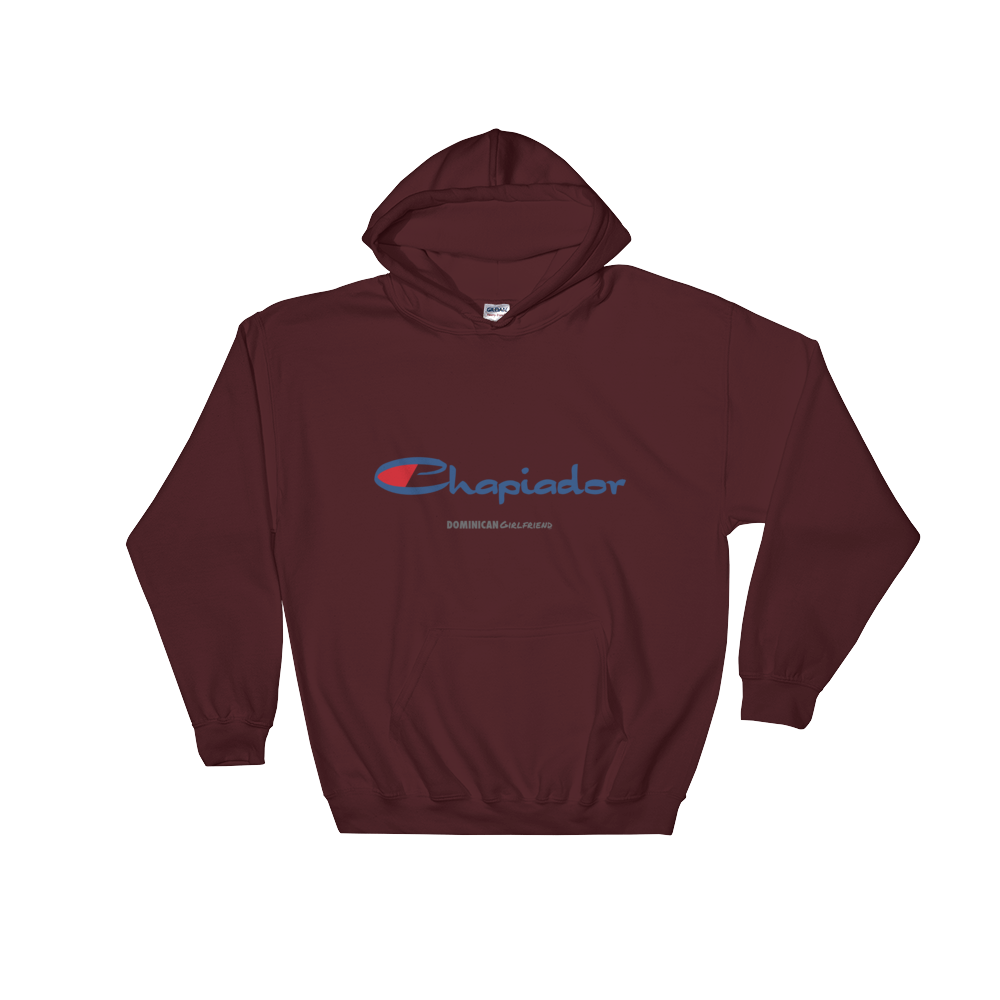 Chapiador Hoodie  - 2020 - DominicanGirlfriend.com - Frases Dominicanas - República Dominicana Lifestyle Graphic T-Shirts Streetwear & Accessories - New York - Bronx - Washington Heights - Miami - Florida - Boca Chica - USA - Dominican Clothing