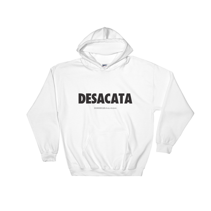 Desacata Hoodie  - 2020 - DominicanGirlfriend.com - Frases Dominicanas - República Dominicana Lifestyle Graphic T-Shirts Streetwear & Accessories - New York - Bronx - Washington Heights - Miami - Florida - Boca Chica - USA - Dominican Clothing