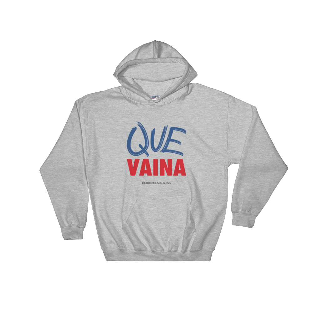 Que Vaina Unisex Hoodie  - 2020 - DominicanGirlfriend.com - Frases Dominicanas - República Dominicana Lifestyle Graphic T-Shirts Streetwear & Accessories - New York - Bronx - Washington Heights - Miami - Florida - Boca Chica - USA - Dominican Clothing