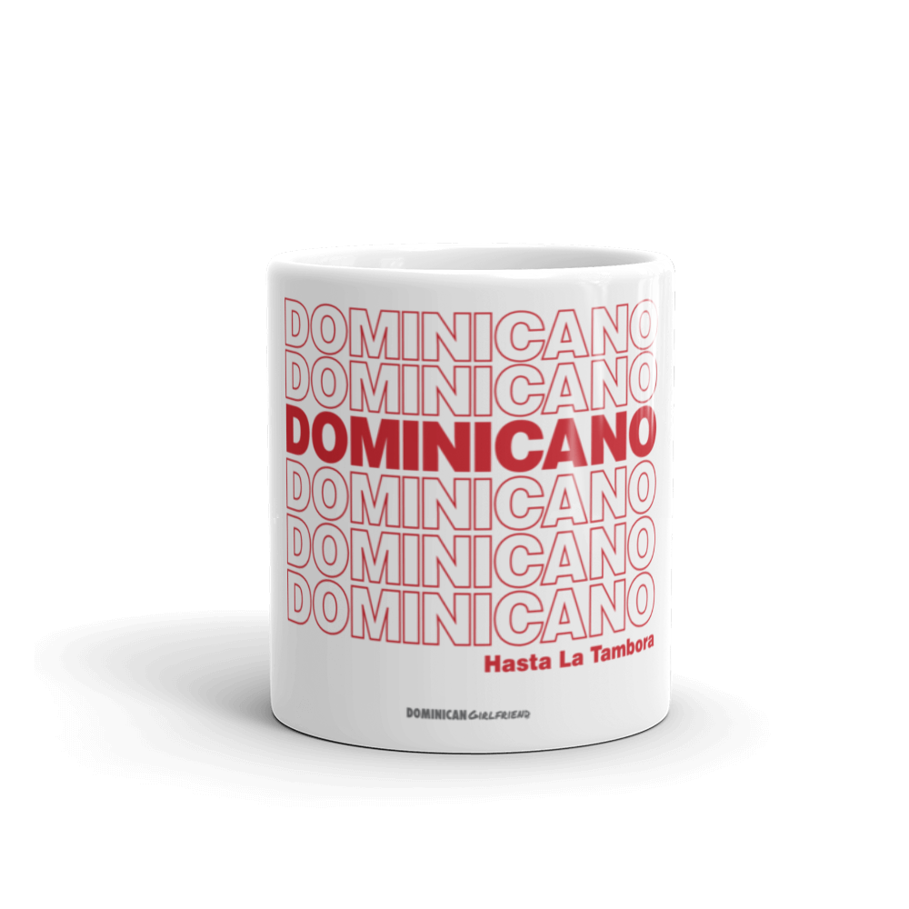 Dominicano Hasta La Tambora Mug  - 2020 - DominicanGirlfriend.com - Frases Dominicanas - República Dominicana Lifestyle Graphic T-Shirts Streetwear & Accessories - New York - Bronx - Washington Heights - Miami - Florida - Boca Chica - USA - Dominican Clothing