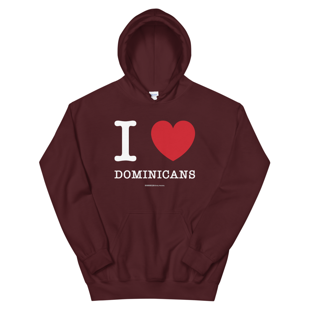 I Love Dominicans Unisex Hoodie  - 2020 - DominicanGirlfriend.com - Frases Dominicanas - República Dominicana Lifestyle Graphic T-Shirts Streetwear & Accessories - New York - Bronx - Washington Heights - Miami - Florida - Boca Chica - USA - Dominican Clothing