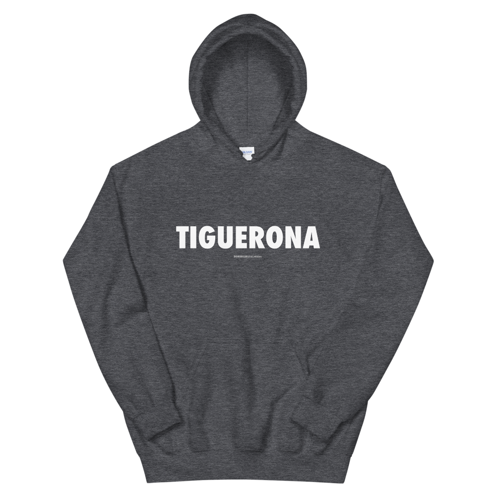Tiguerona Hoodie  - 2020 - DominicanGirlfriend.com - Frases Dominicanas - República Dominicana Lifestyle Graphic T-Shirts Streetwear & Accessories - New York - Bronx - Washington Heights - Miami - Florida - Boca Chica - USA - Dominican Clothing