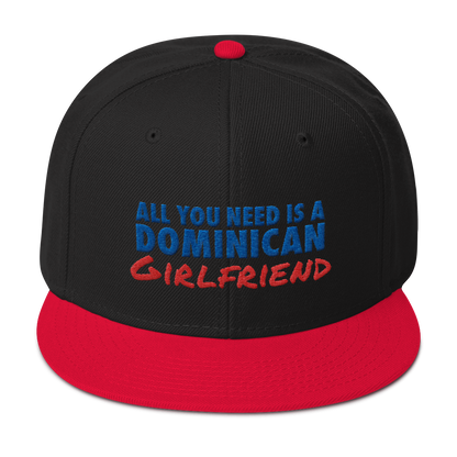 All You Need Is a Dominican Girlfriend Snapback Hat  - 2020 - DominicanGirlfriend.com - Frases Dominicanas - República Dominicana Lifestyle Graphic T-Shirts Streetwear & Accessories - New York - Bronx - Washington Heights - Miami - Florida - Boca Chica - USA - Dominican Clothing