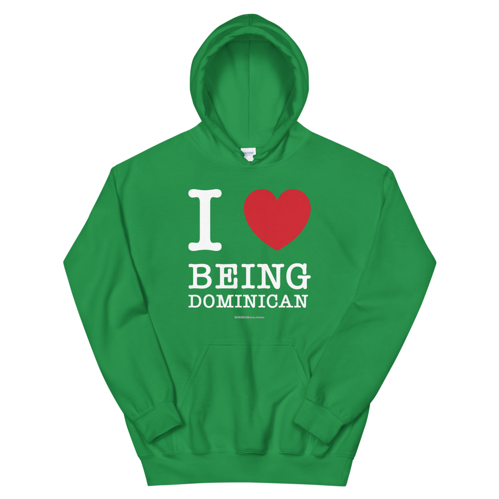 I Love Being Dominican Unisex Hoodie  - 2020 - DominicanGirlfriend.com - Frases Dominicanas - República Dominicana Lifestyle Graphic T-Shirts Streetwear & Accessories - New York - Bronx - Washington Heights - Miami - Florida - Boca Chica - USA - Dominican Clothing