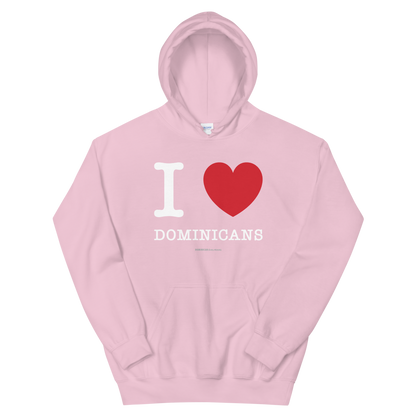 I Love Dominicans Unisex Hoodie  - 2020 - DominicanGirlfriend.com - Frases Dominicanas - República Dominicana Lifestyle Graphic T-Shirts Streetwear & Accessories - New York - Bronx - Washington Heights - Miami - Florida - Boca Chica - USA - Dominican Clothing