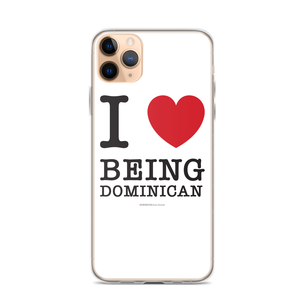 I Love Being Dominican iPhone Case  - 2020 - DominicanGirlfriend.com - Frases Dominicanas - República Dominicana Lifestyle Graphic T-Shirts Streetwear & Accessories - New York - Bronx - Washington Heights - Miami - Florida - Boca Chica - USA - Dominican Clothing
