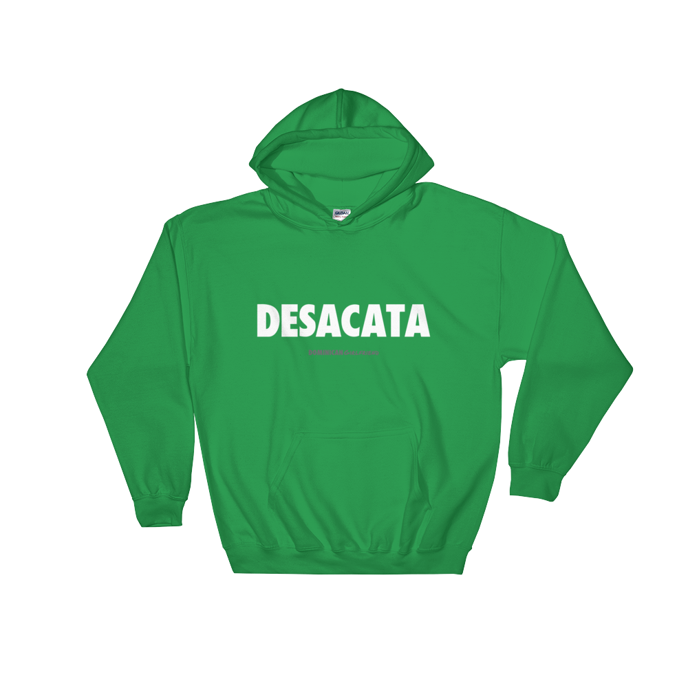 Desacata Hoodie  - 2020 - DominicanGirlfriend.com - Frases Dominicanas - República Dominicana Lifestyle Graphic T-Shirts Streetwear & Accessories - New York - Bronx - Washington Heights - Miami - Florida - Boca Chica - USA - Dominican Clothing