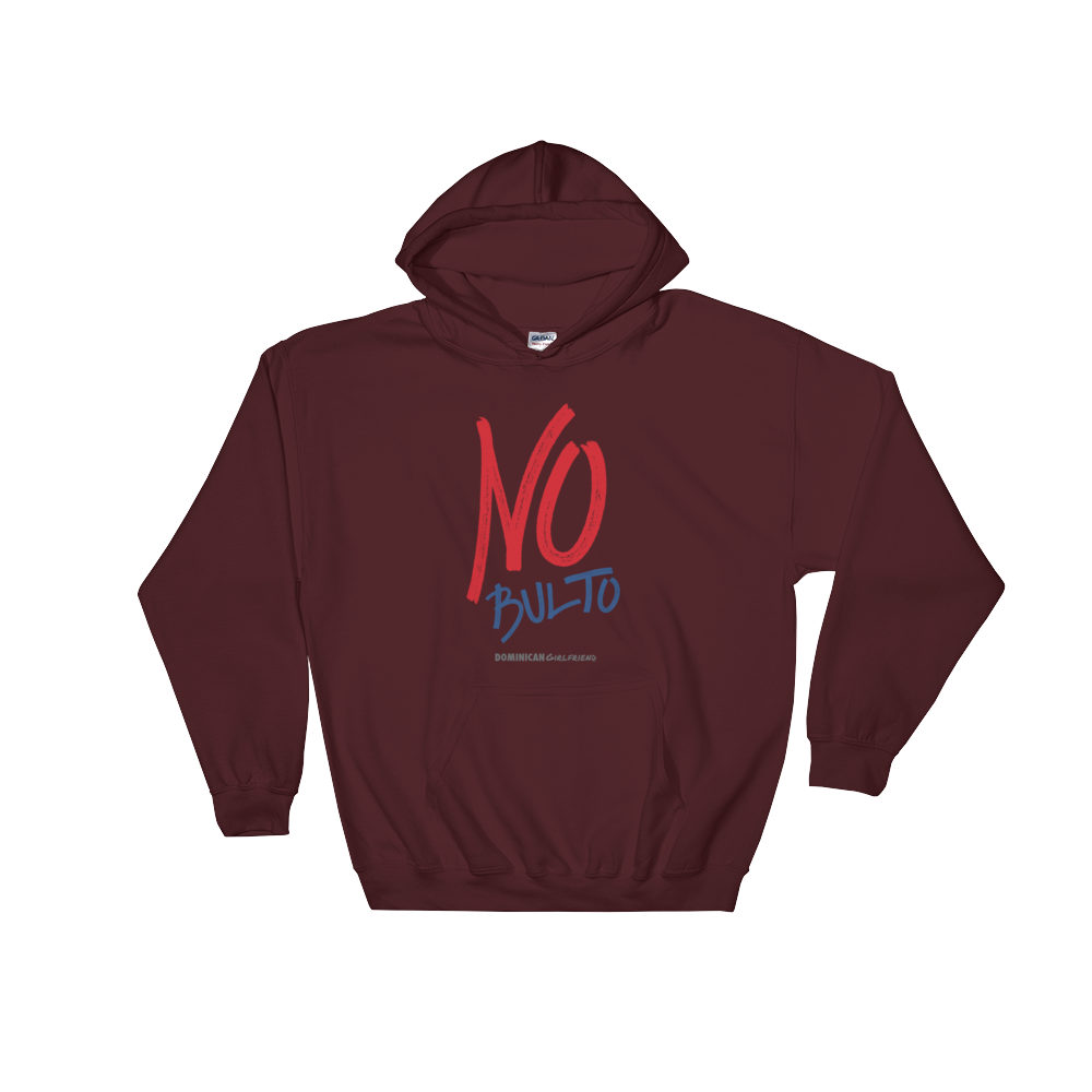 No Bulto Unisex Hoodie  - 2020 - DominicanGirlfriend.com - Frases Dominicanas - República Dominicana Lifestyle Graphic T-Shirts Streetwear & Accessories - New York - Bronx - Washington Heights - Miami - Florida - Boca Chica - USA - Dominican Clothing