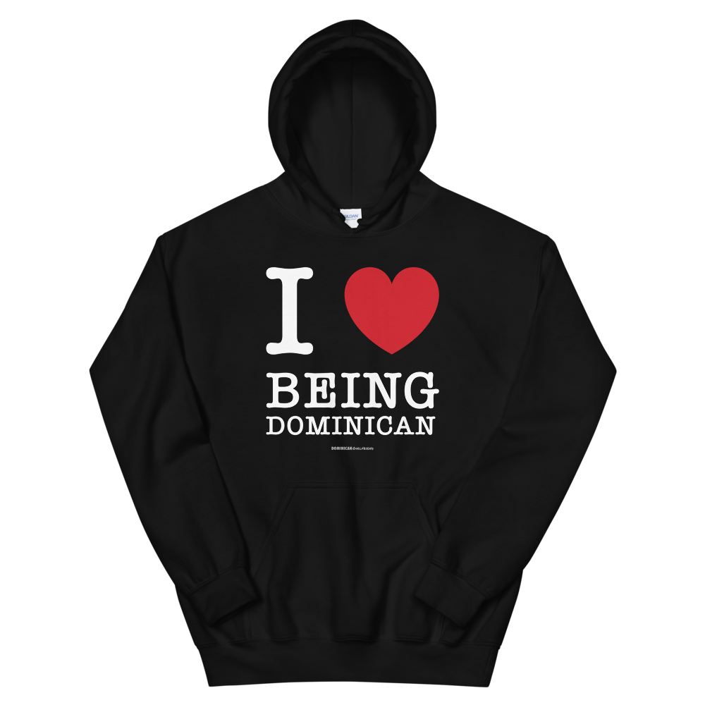 I Love Being Dominican Unisex Hoodie  - 2020 - DominicanGirlfriend.com - Frases Dominicanas - República Dominicana Lifestyle Graphic T-Shirts Streetwear & Accessories - New York - Bronx - Washington Heights - Miami - Florida - Boca Chica - USA - Dominican Clothing