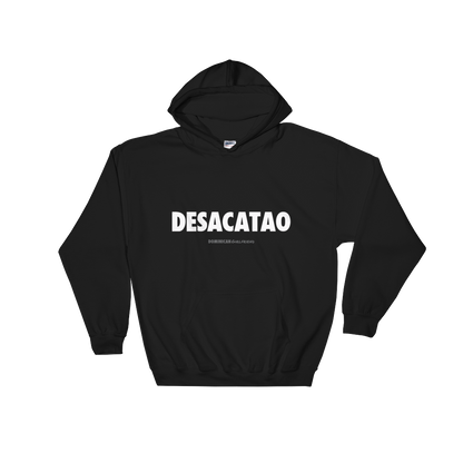 Desacatao Hoodie  - 2020 - DominicanGirlfriend.com - Frases Dominicanas - República Dominicana Lifestyle Graphic T-Shirts Streetwear & Accessories - New York - Bronx - Washington Heights - Miami - Florida - Boca Chica - USA - Dominican Clothing