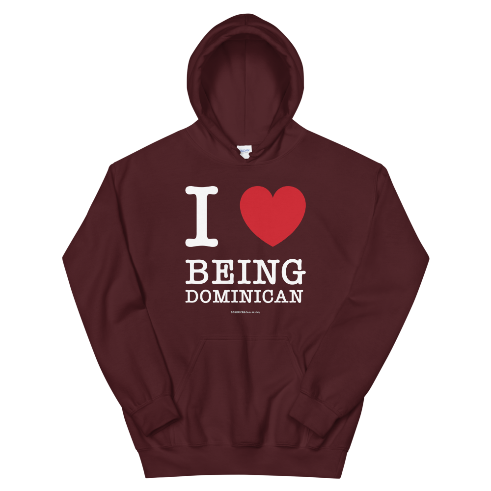I Love Being Dominican Unisex Hoodie  - 2020 - DominicanGirlfriend.com - Frases Dominicanas - República Dominicana Lifestyle Graphic T-Shirts Streetwear & Accessories - New York - Bronx - Washington Heights - Miami - Florida - Boca Chica - USA - Dominican Clothing