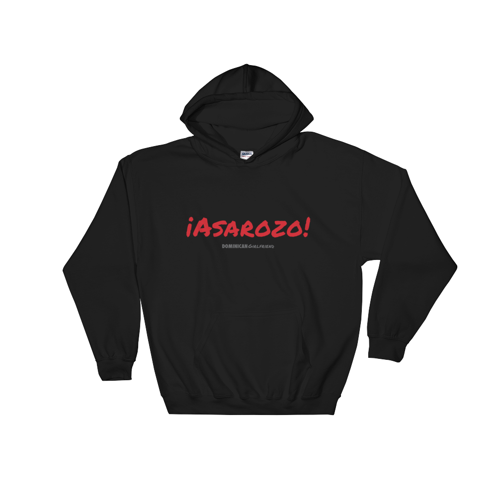 ¡Asaroso! Unisex Hoodie  - 2020 - DominicanGirlfriend.com - Frases Dominicanas - República Dominicana Lifestyle Graphic T-Shirts Streetwear & Accessories - New York - Bronx - Washington Heights - Miami - Florida - Boca Chica - USA - Dominican Clothing