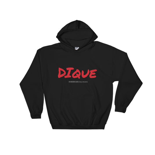 Dique Unisex Hoodie  - 2020 - DominicanGirlfriend.com - Frases Dominicanas - República Dominicana Lifestyle Graphic T-Shirts Streetwear & Accessories - New York - Bronx - Washington Heights - Miami - Florida - Boca Chica - USA - Dominican Clothing