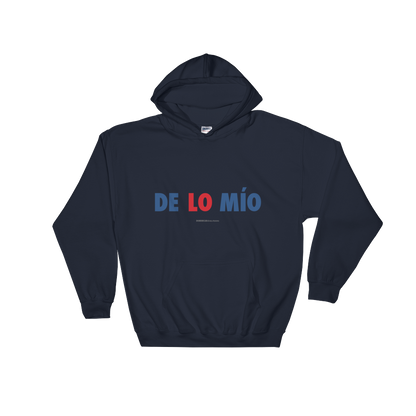 De Lo Mio Unisex Hoodie  - 2020 - DominicanGirlfriend.com - Frases Dominicanas - República Dominicana Lifestyle Graphic T-Shirts Streetwear & Accessories - New York - Bronx - Washington Heights - Miami - Florida - Boca Chica - USA - Dominican Clothing