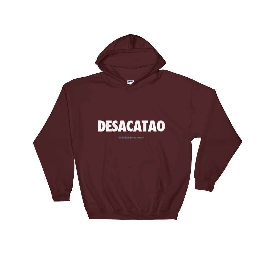 Desacatao Hoodie  - 2020 - DominicanGirlfriend.com - Frases Dominicanas - República Dominicana Lifestyle Graphic T-Shirts Streetwear & Accessories - New York - Bronx - Washington Heights - Miami - Florida - Boca Chica - USA - Dominican Clothing