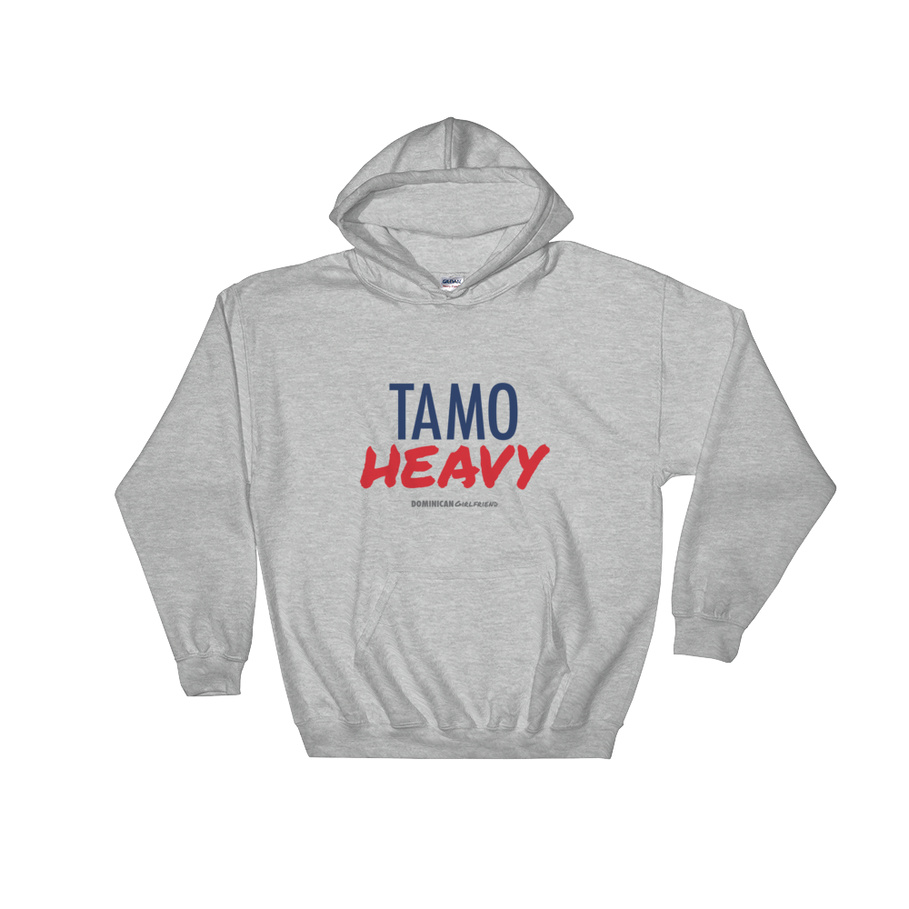 Tamo Heavy Unisex Hoodie  - 2020 - DominicanGirlfriend.com - Frases Dominicanas - República Dominicana Lifestyle Graphic T-Shirts Streetwear & Accessories - New York - Bronx - Washington Heights - Miami - Florida - Boca Chica - USA - Dominican Clothing