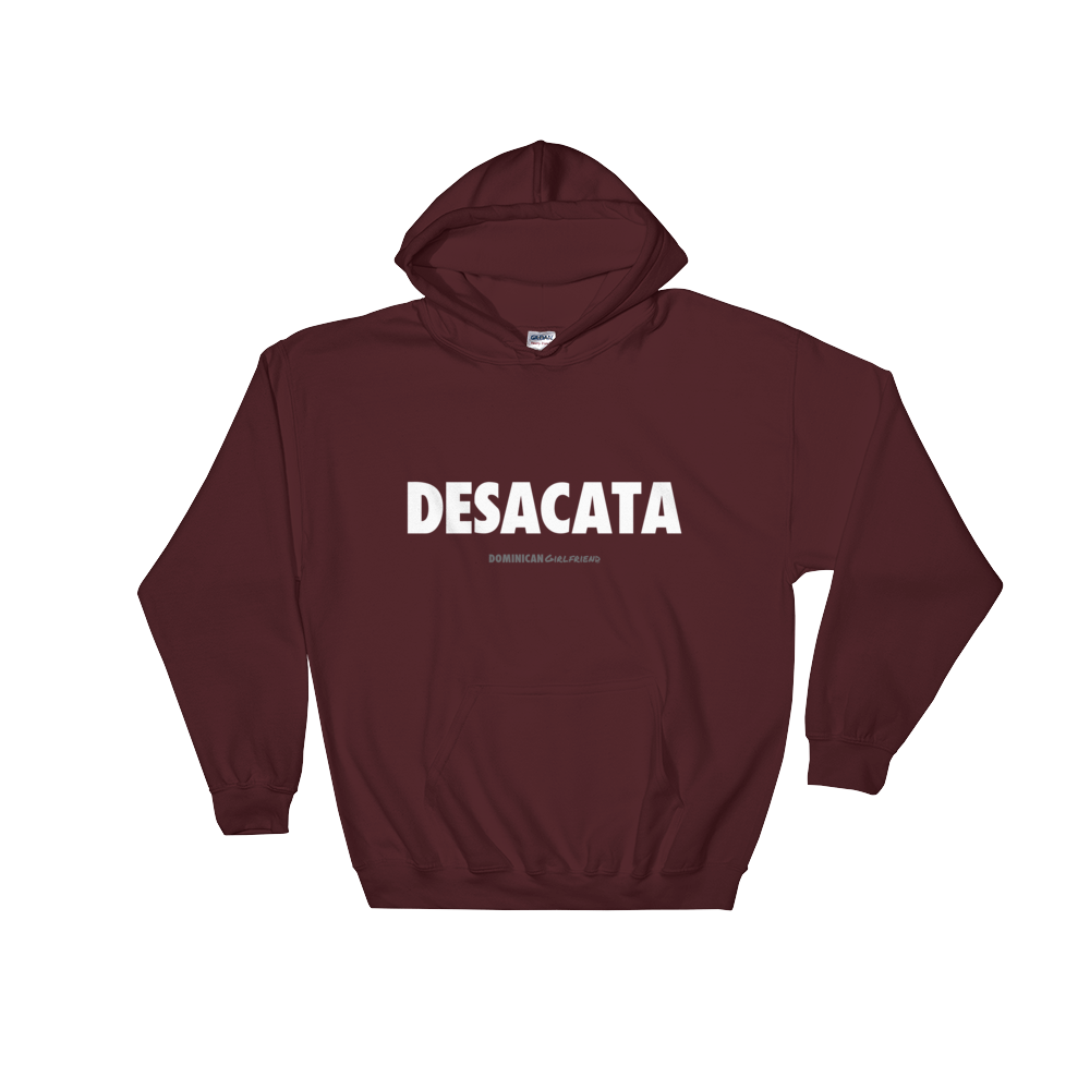 Desacata Hoodie  - 2020 - DominicanGirlfriend.com - Frases Dominicanas - República Dominicana Lifestyle Graphic T-Shirts Streetwear & Accessories - New York - Bronx - Washington Heights - Miami - Florida - Boca Chica - USA - Dominican Clothing