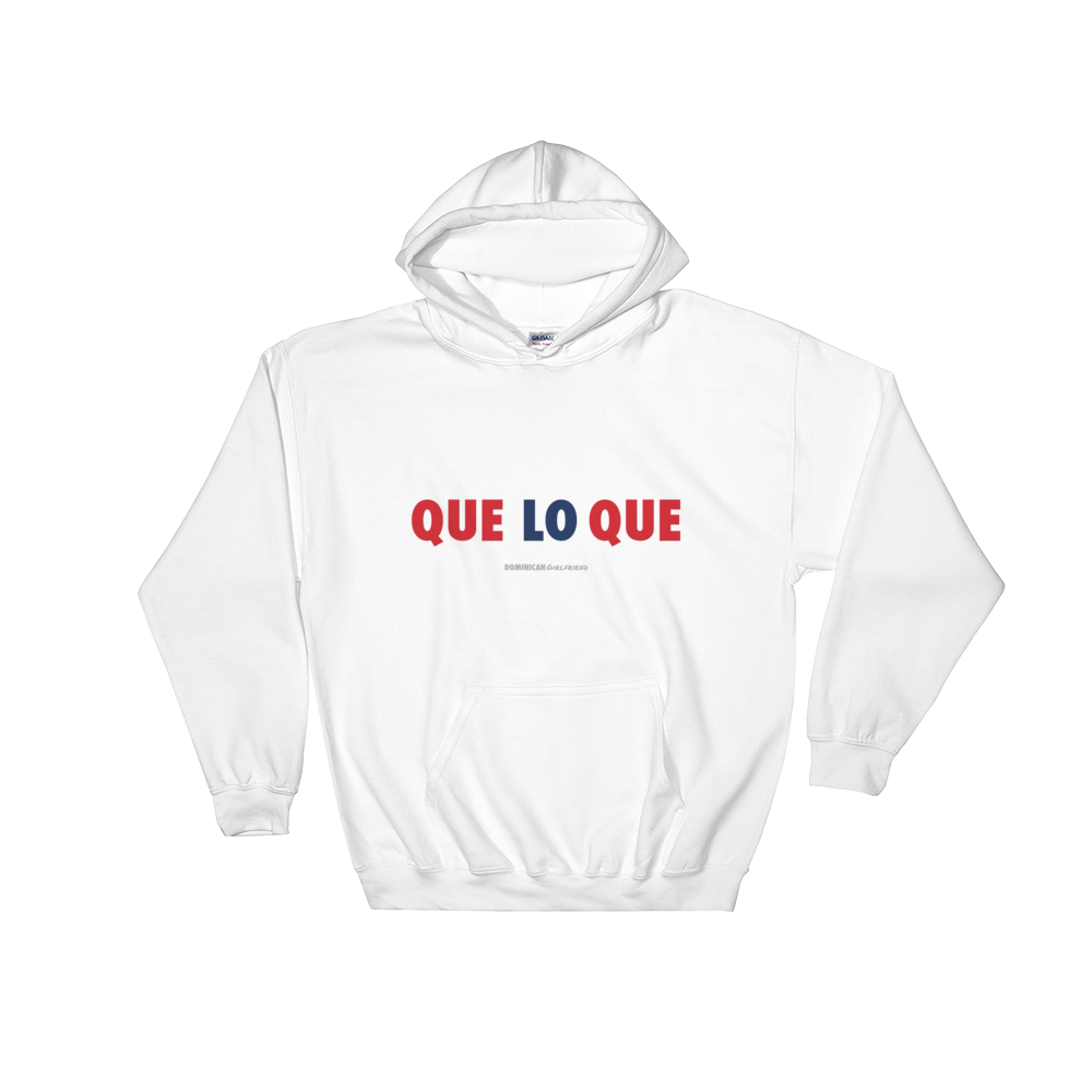 Que Lo Que Unisex Hoodie  - 2020 - DominicanGirlfriend.com - Frases Dominicanas - República Dominicana Lifestyle Graphic T-Shirts Streetwear & Accessories - New York - Bronx - Washington Heights - Miami - Florida - Boca Chica - USA - Dominican Clothing