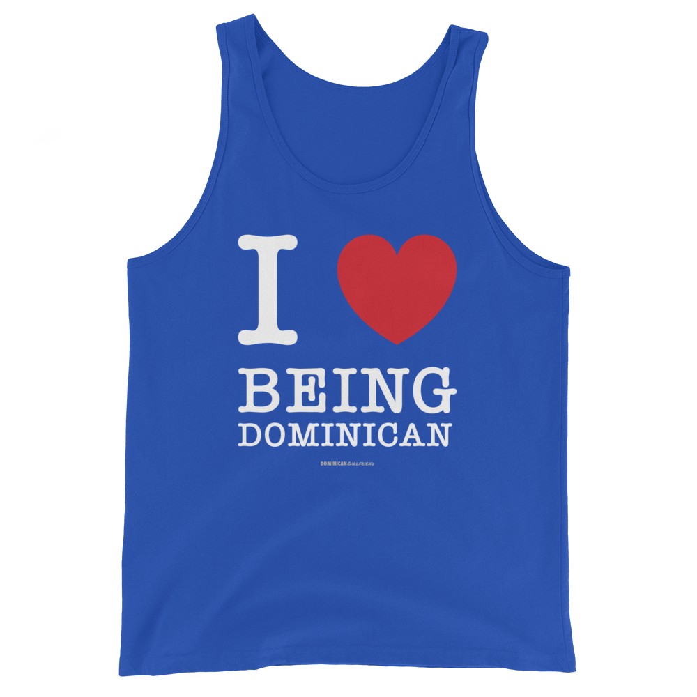 I Love Being Dominican Unisex Tank Top  - 2020 - DominicanGirlfriend.com - Frases Dominicanas - República Dominicana Lifestyle Graphic T-Shirts Streetwear & Accessories - New York - Bronx - Washington Heights - Miami - Florida - Boca Chica - USA - Dominican Clothing
