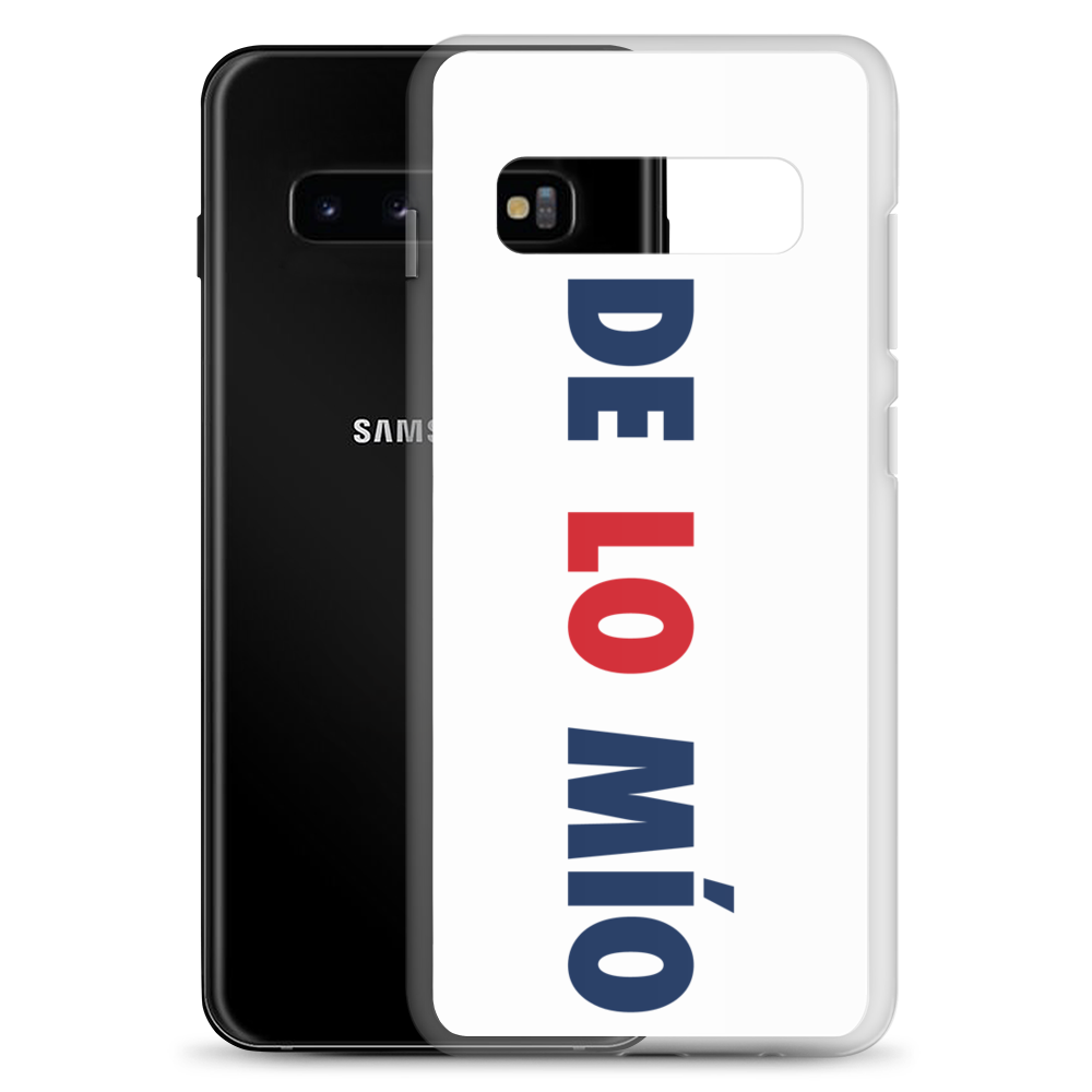 De Lo Mio Samsung Case  - 2020 - DominicanGirlfriend.com - Frases Dominicanas - República Dominicana Lifestyle Graphic T-Shirts Streetwear & Accessories - New York - Bronx - Washington Heights - Miami - Florida - Boca Chica - USA - Dominican Clothing