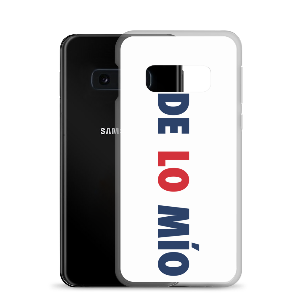 De Lo Mio Samsung Case  - 2020 - DominicanGirlfriend.com - Frases Dominicanas - República Dominicana Lifestyle Graphic T-Shirts Streetwear & Accessories - New York - Bronx - Washington Heights - Miami - Florida - Boca Chica - USA - Dominican Clothing