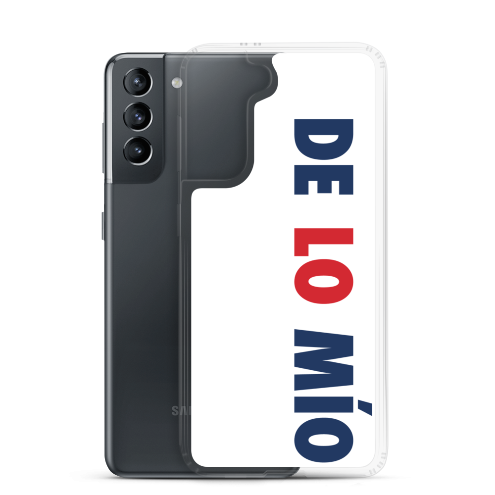 De Lo Mio Samsung Case  - 2020 - DominicanGirlfriend.com - Frases Dominicanas - República Dominicana Lifestyle Graphic T-Shirts Streetwear & Accessories - New York - Bronx - Washington Heights - Miami - Florida - Boca Chica - USA - Dominican Clothing