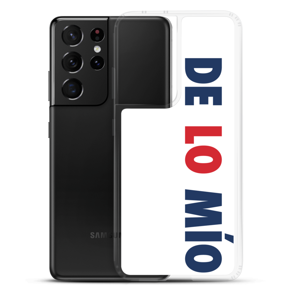 De Lo Mio Samsung Case  - 2020 - DominicanGirlfriend.com - Frases Dominicanas - República Dominicana Lifestyle Graphic T-Shirts Streetwear & Accessories - New York - Bronx - Washington Heights - Miami - Florida - Boca Chica - USA - Dominican Clothing