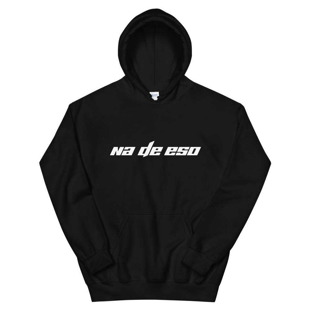 Na De Eso Unisex Hoodie  - 2020 - DominicanGirlfriend.com - Frases Dominicanas - República Dominicana Lifestyle Graphic T-Shirts Streetwear & Accessories - New York - Bronx - Washington Heights - Miami - Florida - Boca Chica - USA - Dominican Clothing