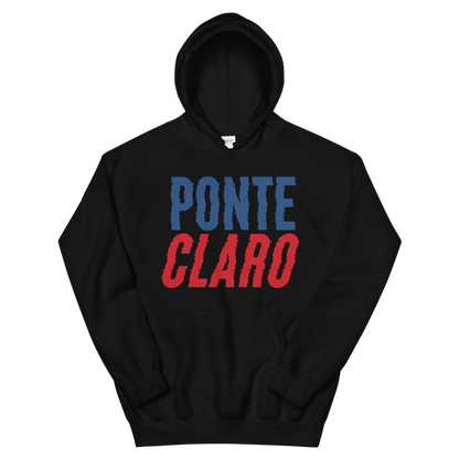 Ponte Claro Unisex Hoodie  - 2020 - DominicanGirlfriend.com - Frases Dominicanas - República Dominicana Lifestyle Graphic T-Shirts Streetwear & Accessories - New York - Bronx - Washington Heights - Miami - Florida - Boca Chica - USA - Dominican Clothing