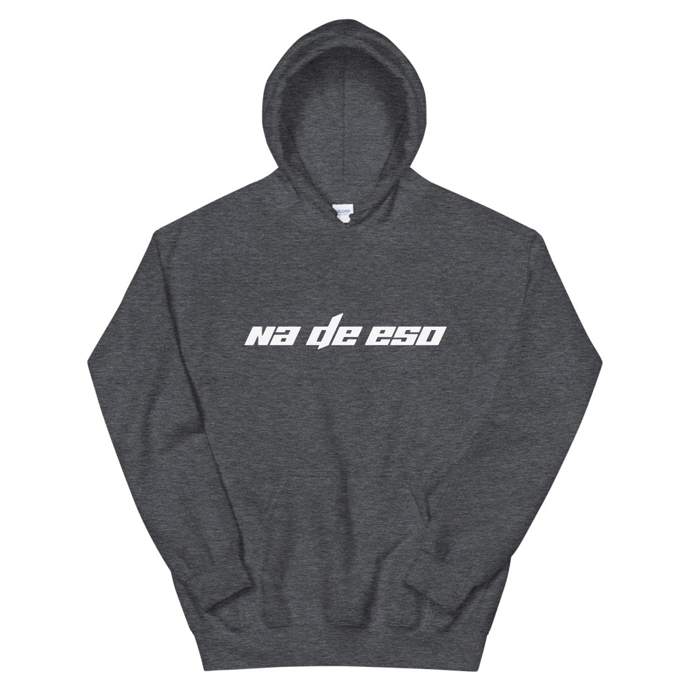Na De Eso Unisex Hoodie  - 2020 - DominicanGirlfriend.com - Frases Dominicanas - República Dominicana Lifestyle Graphic T-Shirts Streetwear & Accessories - New York - Bronx - Washington Heights - Miami - Florida - Boca Chica - USA - Dominican Clothing