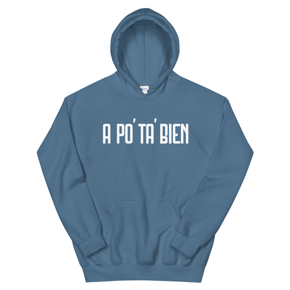 A Po' Ta' Bien Unisex Hoodie  - 2020 - DominicanGirlfriend.com - Frases Dominicanas - República Dominicana Lifestyle Graphic T-Shirts Streetwear & Accessories - New York - Bronx - Washington Heights - Miami - Florida - Boca Chica - USA - Dominican Clothing