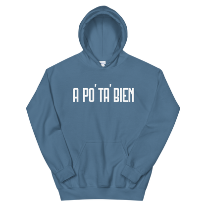 A Po' Ta' Bien Unisex Hoodie  - 2020 - DominicanGirlfriend.com - Frases Dominicanas - República Dominicana Lifestyle Graphic T-Shirts Streetwear & Accessories - New York - Bronx - Washington Heights - Miami - Florida - Boca Chica - USA - Dominican Clothing