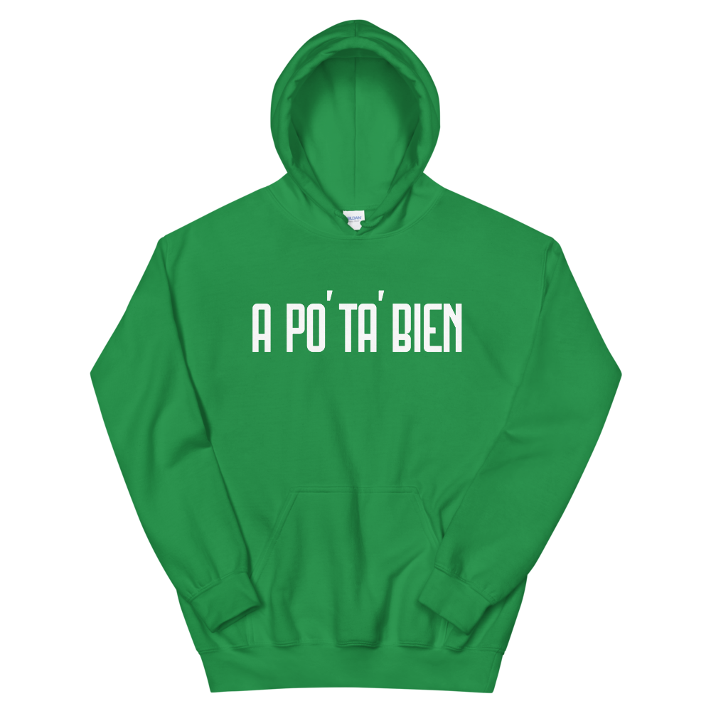 A Po' Ta' Bien Unisex Hoodie  - 2020 - DominicanGirlfriend.com - Frases Dominicanas - República Dominicana Lifestyle Graphic T-Shirts Streetwear & Accessories - New York - Bronx - Washington Heights - Miami - Florida - Boca Chica - USA - Dominican Clothing