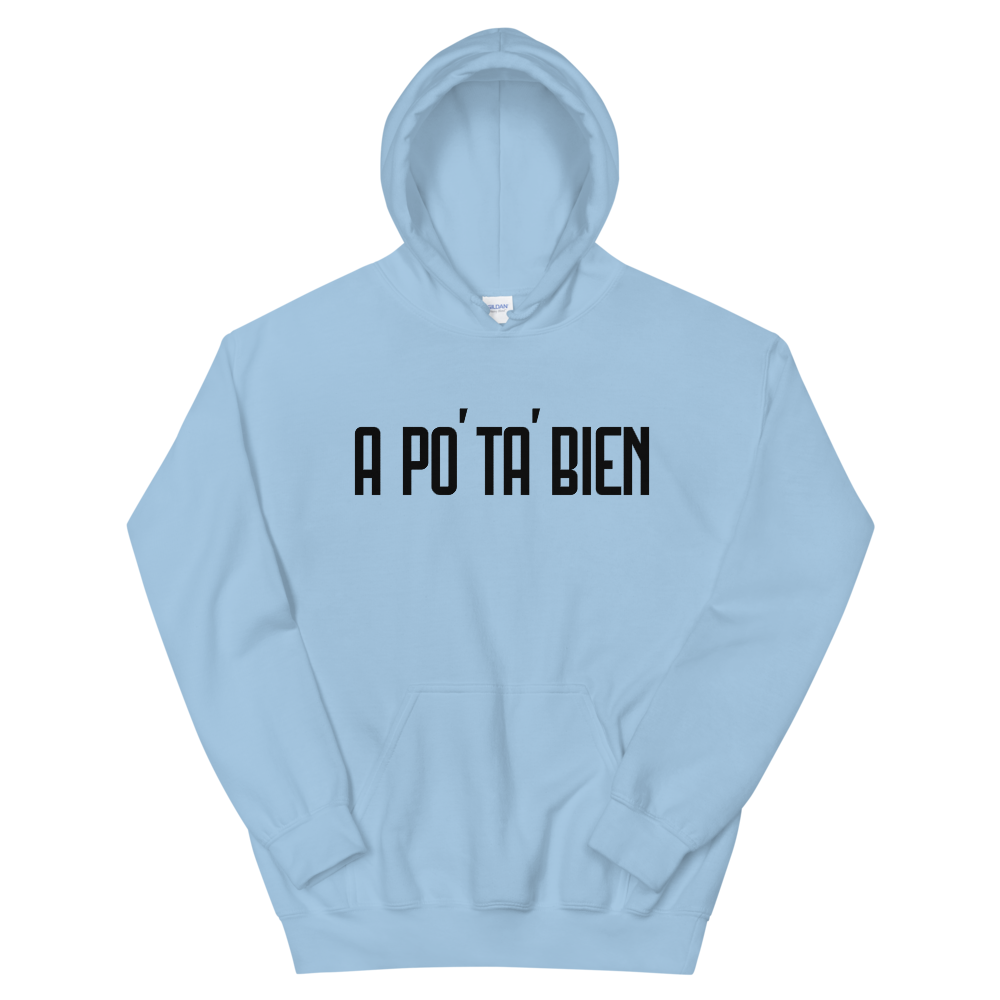 A Po' Ta' Bien Unisex Hoodie  - 2020 - DominicanGirlfriend.com - Frases Dominicanas - República Dominicana Lifestyle Graphic T-Shirts Streetwear & Accessories - New York - Bronx - Washington Heights - Miami - Florida - Boca Chica - USA - Dominican Clothing