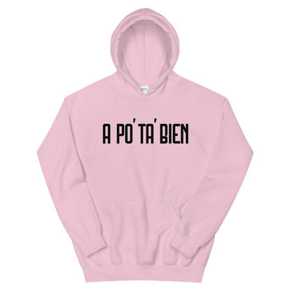 A Po' Ta' Bien Unisex Hoodie  - 2020 - DominicanGirlfriend.com - Frases Dominicanas - República Dominicana Lifestyle Graphic T-Shirts Streetwear & Accessories - New York - Bronx - Washington Heights - Miami - Florida - Boca Chica - USA - Dominican Clothing