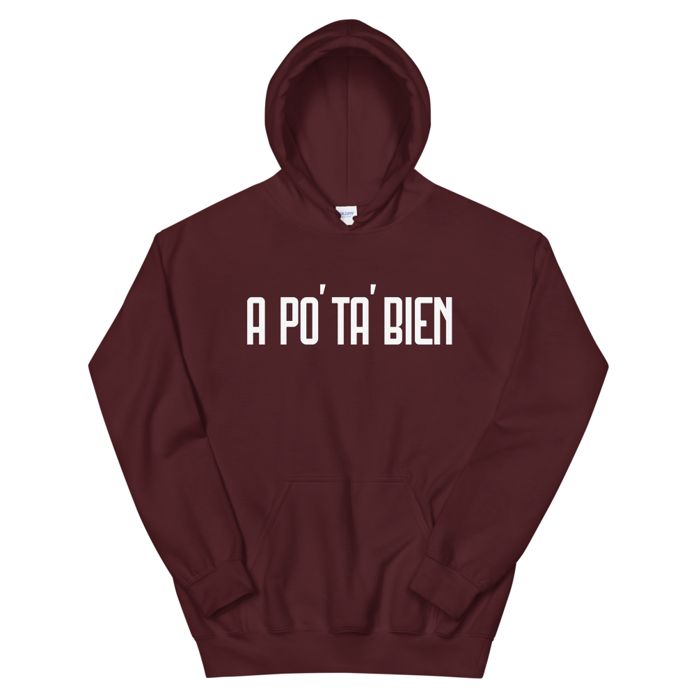 A Po' Ta' Bien Unisex Hoodie  - 2020 - DominicanGirlfriend.com - Frases Dominicanas - República Dominicana Lifestyle Graphic T-Shirts Streetwear & Accessories - New York - Bronx - Washington Heights - Miami - Florida - Boca Chica - USA - Dominican Clothing