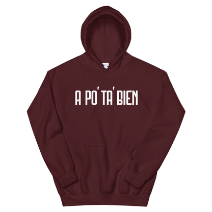 A Po' Ta' Bien Unisex Hoodie  - 2020 - DominicanGirlfriend.com - Frases Dominicanas - República Dominicana Lifestyle Graphic T-Shirts Streetwear & Accessories - New York - Bronx - Washington Heights - Miami - Florida - Boca Chica - USA - Dominican Clothing