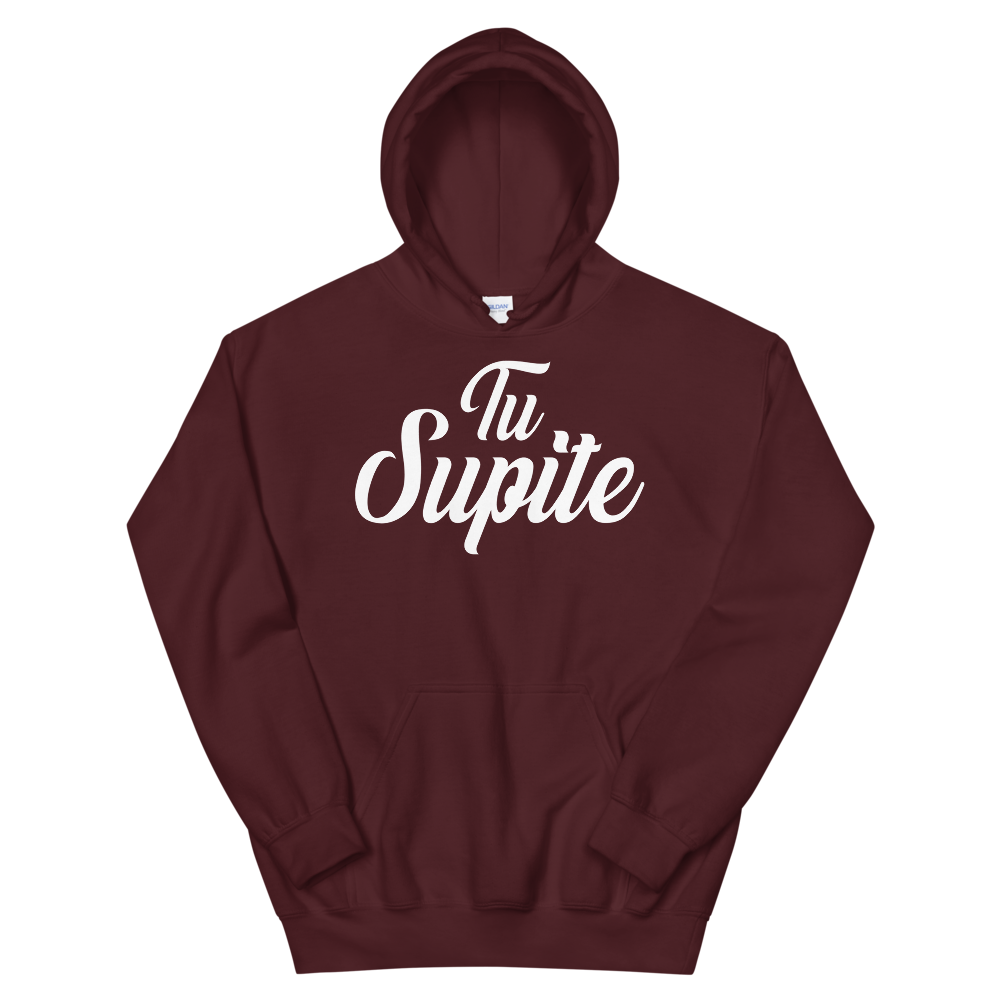 Tu Supite Unisex Hoodie  - 2020 - DominicanGirlfriend.com - Frases Dominicanas - República Dominicana Lifestyle Graphic T-Shirts Streetwear & Accessories - New York - Bronx - Washington Heights - Miami - Florida - Boca Chica - USA - Dominican Clothing