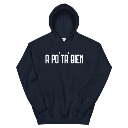 A Po' Ta' Bien Unisex Hoodie  - 2020 - DominicanGirlfriend.com - Frases Dominicanas - República Dominicana Lifestyle Graphic T-Shirts Streetwear & Accessories - New York - Bronx - Washington Heights - Miami - Florida - Boca Chica - USA - Dominican Clothing