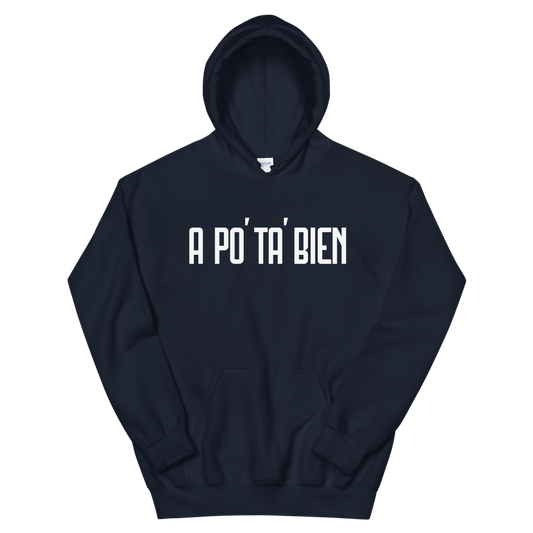 A Po' Ta' Bien Unisex Hoodie  - 2020 - DominicanGirlfriend.com - Frases Dominicanas - República Dominicana Lifestyle Graphic T-Shirts Streetwear & Accessories - New York - Bronx - Washington Heights - Miami - Florida - Boca Chica - USA - Dominican Clothing