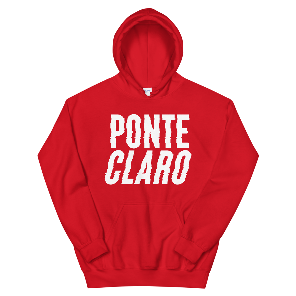 Ponte Claro Unisex Hoodie  - 2020 - DominicanGirlfriend.com - Frases Dominicanas - República Dominicana Lifestyle Graphic T-Shirts Streetwear & Accessories - New York - Bronx - Washington Heights - Miami - Florida - Boca Chica - USA - Dominican Clothing