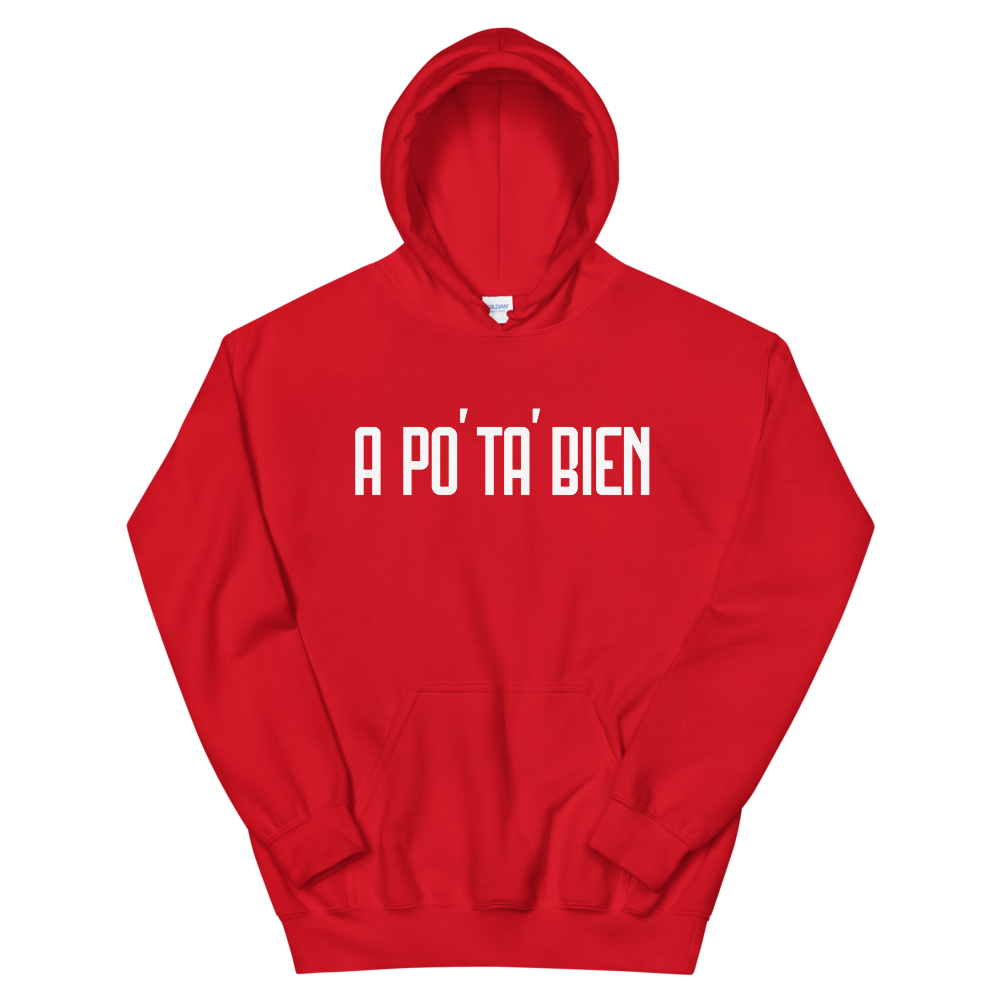 A Po' Ta' Bien Unisex Hoodie  - 2020 - DominicanGirlfriend.com - Frases Dominicanas - República Dominicana Lifestyle Graphic T-Shirts Streetwear & Accessories - New York - Bronx - Washington Heights - Miami - Florida - Boca Chica - USA - Dominican Clothing
