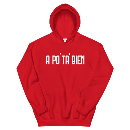A Po' Ta' Bien Unisex Hoodie  - 2020 - DominicanGirlfriend.com - Frases Dominicanas - República Dominicana Lifestyle Graphic T-Shirts Streetwear & Accessories - New York - Bronx - Washington Heights - Miami - Florida - Boca Chica - USA - Dominican Clothing
